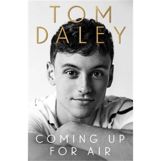 Coming Up for Air: What I Learned from Sport, Fame and Fatherhood (Hardback) - Tom Daley